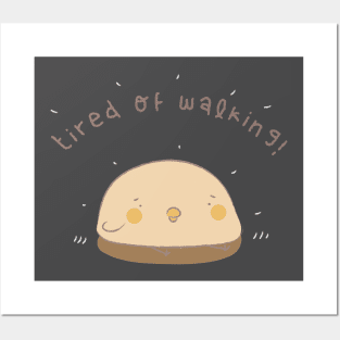 tired of walking! Posters and Art